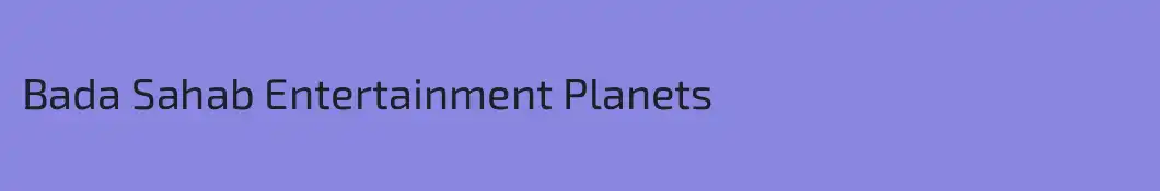 Bada Sahab Entertainment Planets